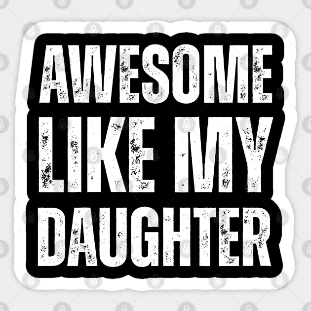 Awesome-Like-My-Daughter Sticker by Creatifly Graphic Tees